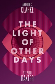 бесплатно читать книгу The Light of Other Days автора Stephen Baxter
