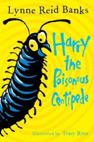 бесплатно читать книгу Harry the Poisonous Centipede: A Story To Make You Squirm автора Tony Ross