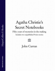 бесплатно читать книгу Agatha Christie’s Secret Notebooks: Fifty Years of Mysteries in the Making - Includes Two Unpublished Poirot Stories автора John Curran