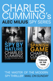 бесплатно читать книгу Alec Milius Spy Series Books 1 and 2: A Spy By Nature, The Spanish Game автора Charles Cumming
