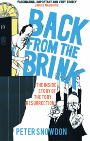 бесплатно читать книгу Back from the Brink: The Inside Story of the Tory Resurrection автора Peter Snowdon