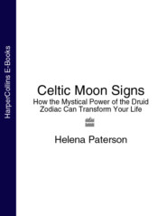бесплатно читать книгу Celtic Moon Signs: How the Mystical Power of the Druid Zodiac Can Transform Your Life автора Helena Paterson