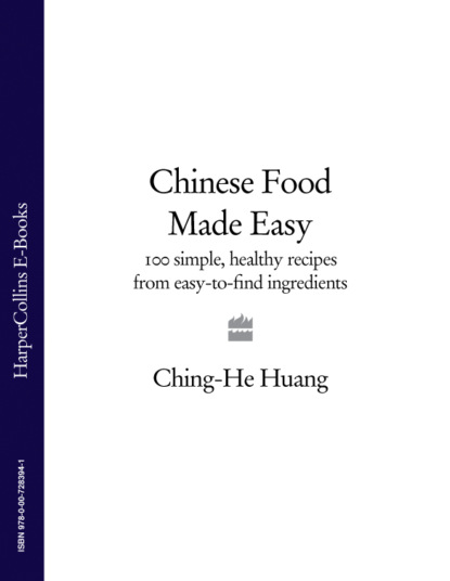 Chinese Food Made Easy: 100 simple, healthy recipes from easy-to-find ingredients