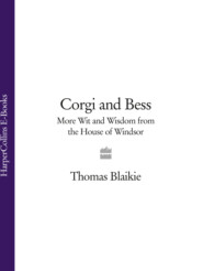 бесплатно читать книгу Corgi and Bess: More Wit and Wisdom from the House of Windsor автора Thomas Blaikie