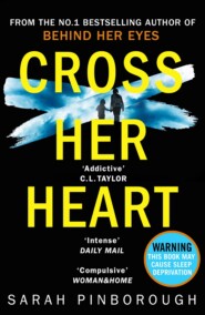 бесплатно читать книгу Cross Her Heart: The gripping new psychological thriller from the #1 Sunday Times bestselling author автора Sarah Pinborough