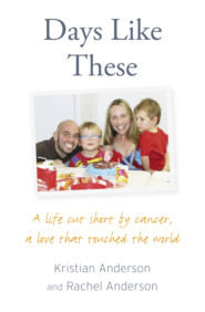 бесплатно читать книгу Days Like These: A life cut short by cancer, a love that touched the world автора Kristian Anderson