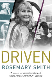 бесплатно читать книгу Driven: A pioneer for women in motorsport – an autobiography автора Rosemary Smith