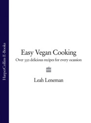 бесплатно читать книгу Easy Vegan Cooking: Over 350 delicious recipes for every ocassion автора Leah Leneman