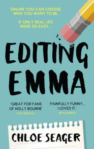 бесплатно читать книгу Editing Emma: Online you can choose who you want to be. If only real life were so easy... автора Chloe Seager