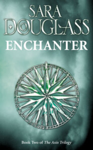 бесплатно читать книгу Enchanter: Book Two of the Axis Trilogy автора Sara Douglass