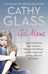 бесплатно читать книгу Girl Alone: Joss came home from school to discover her father’s suicide. Angry and hurting, she’s out of control. автора Cathy Glass