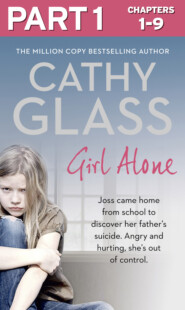 бесплатно читать книгу Girl Alone: Part 1 of 3: Joss came home from school to discover her father’s suicide. Angry and hurting, she’s out of control. автора Cathy Glass