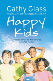 бесплатно читать книгу Happy Kids: The Secrets to Raising Well-Behaved, Contented Children автора Cathy Glass
