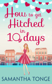 бесплатно читать книгу How to Get Hitched in Ten Days: A Novella автора Samantha Tonge