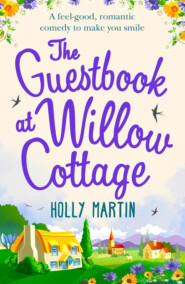 бесплатно читать книгу The Guestbook at Willow Cottage: A feel-good, romantic comedy to make you smile автора Holly Martin