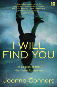 бесплатно читать книгу I Will Find You: In Search of the Man Who Raped Me автора Joanna Connors