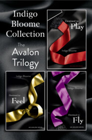 бесплатно читать книгу Indigo Bloome Collection: The Avalon Trilogy: Destined to Play, Destined to Feel, Destined to Fly автора Indigo Bloome