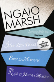 бесплатно читать книгу Inspector Alleyn 3-Book Collection 1: A Man Lay Dead, Enter a Murderer, The Nursing Home Murder автора Ngaio Marsh