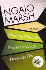 бесплатно читать книгу Inspector Alleyn 3-Book Collection 3: Death in a White Tie, Overture to Death, Death at the Bar автора Ngaio Marsh