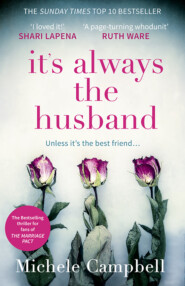бесплатно читать книгу It’s Always the Husband: the Sunday Times bestselling thriller for fans of THE MARRIAGE PACT автора Michele Campbell