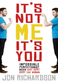 бесплатно читать книгу It’s Not Me, It’s You автора Jon Richardson