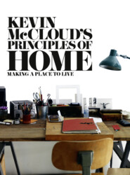 бесплатно читать книгу Kevin McCloud’s Principles of Home: Making a Place to Live автора Kevin McCloud