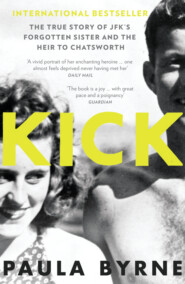 бесплатно читать книгу Kick: The True Story of Kick Kennedy, JFK’s Forgotten Sister and the Heir to Chatsworth автора Paula Byrne