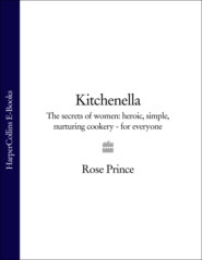 бесплатно читать книгу Kitchenella: The secrets of women: heroic, simple, nurturing cookery - for everyone автора Rose Prince