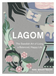 бесплатно читать книгу Lagom: The Swedish Art of Living a Balanced, Happy Life автора Niki Brantmark