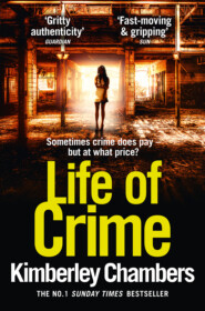бесплатно читать книгу Life of Crime: The gripping, epic new thriller from the No 1 bestseller автора Kimberley Chambers
