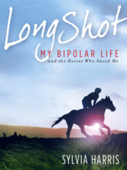 бесплатно читать книгу Long Shot: My Bipolar Life and the Horses Who Saved Me автора Sylvia Harris