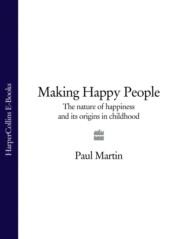 бесплатно читать книгу Making Happy People: The nature of happiness and its origins in childhood автора Paul Martin