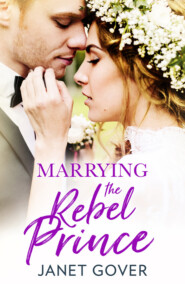 бесплатно читать книгу Marrying the Rebel Prince: Your invitation to the most uplifting romantic royal wedding of 2018! автора Janet Gover