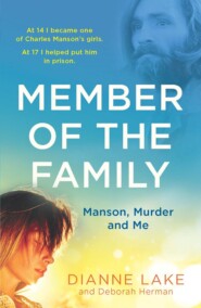 бесплатно читать книгу Member of the Family: Manson, Murder and Me автора Dianne Lake