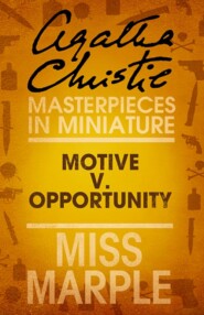 бесплатно читать книгу Motive v. Opportunity: A Miss Marple Short Story автора Агата Кристи