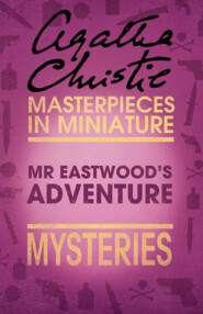бесплатно читать книгу Mr Eastwood’s Adventure: An Agatha Christie Short Story автора Агата Кристи