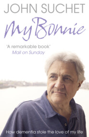 бесплатно читать книгу My Bonnie: How dementia stole the love of my life автора John Suchet