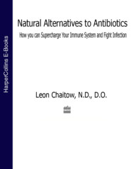 бесплатно читать книгу Natural Alternatives to Antibiotics: How you can Supercharge Your Immune System and Fight Infection автора Leon Chaitow