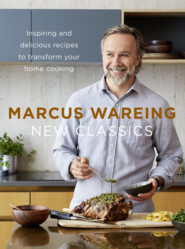 бесплатно читать книгу New Classics: Inspiring and delicious recipes to transform your home cooking автора Marcus Wareing