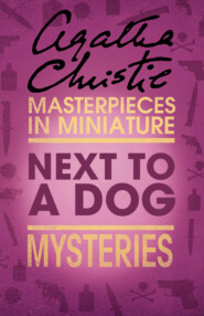 бесплатно читать книгу Next to a Dog: An Agatha Christie Short Story автора Агата Кристи