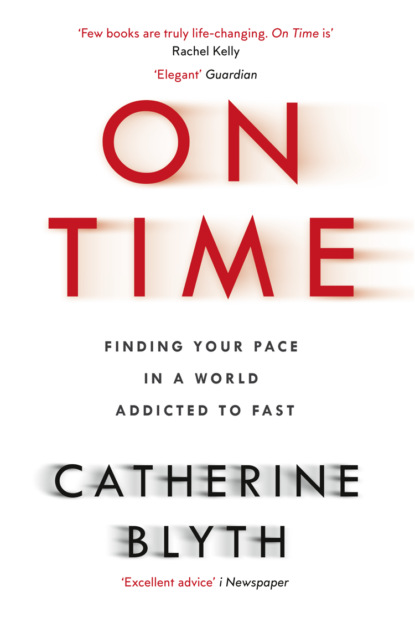 On Time: Finding Your Pace in a World Addicted to Fast