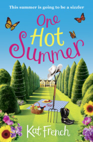 бесплатно читать книгу One Hot Summer: A heartwarming summer read from the author of One Day in December автора Kat French