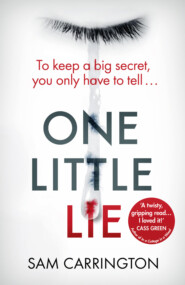 бесплатно читать книгу One Little Lie: From the best selling author comes a new crime thriller book for 2018 автора Sam Carrington