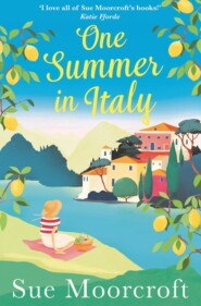 бесплатно читать книгу One Summer in Italy: The most uplifting summer romance you need to read in 2018 автора Sue Moorcroft