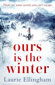 бесплатно читать книгу Ours is the Winter: a gripping story of love, friendship and adventure автора Laurie Ellingham