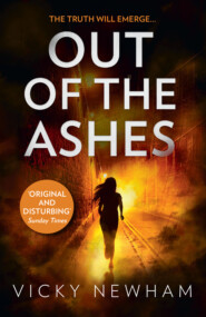 бесплатно читать книгу Out of the Ashes: A DI Maya Rahman novel автора Vicky Newham