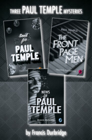 бесплатно читать книгу Paul Temple 3-Book Collection: Send for Paul Temple, Paul Temple and the Front Page Men, News of Paul Temple автора Francis Durbridge