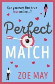 бесплатно читать книгу Perfect Match: a laugh-out-loud romantic comedy you won’t want to miss! автора Zoe May