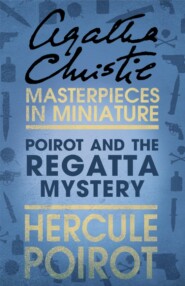 бесплатно читать книгу Poirot and the Regatta Mystery: A Hercule Poirot Short Story автора Агата Кристи