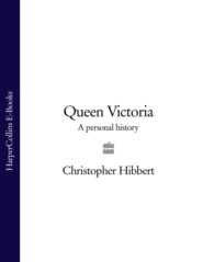 бесплатно читать книгу Queen Victoria: A Personal History автора Christopher Hibbert